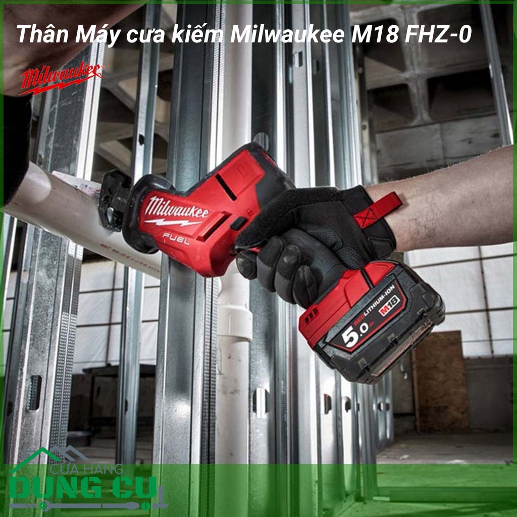Thân máy cưa kiếm Milwaukee M18 FHZ-0&nbsp;công cụ sử dụng để cưa gỗ, cưa các ống kim loại,...chạy bằng pin 18V của Miwaukee