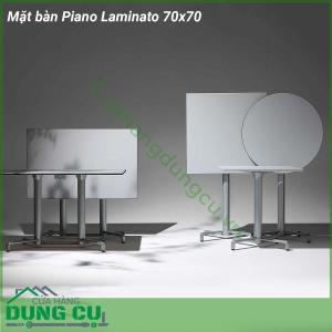Mặt bàn Piano Laminato 70x70